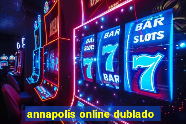 annapolis online dublado